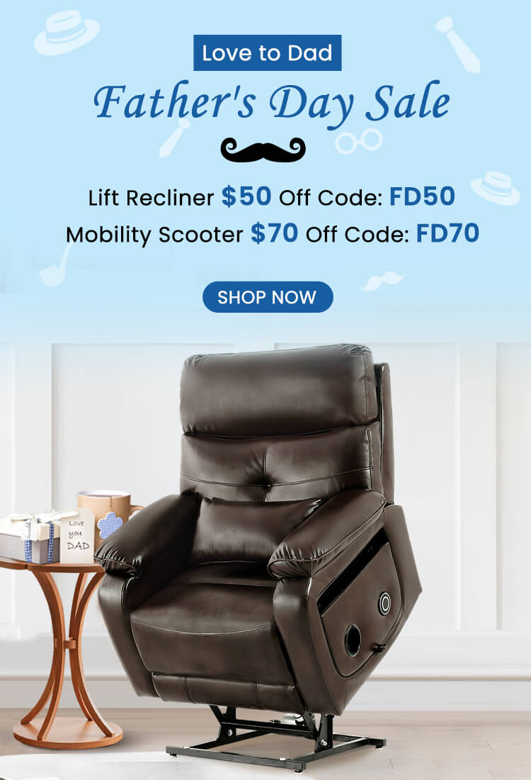 Father's day sale, $50 off lift recliner code: FD50, $70 off wheelchair and mobility scooter code: FD70
