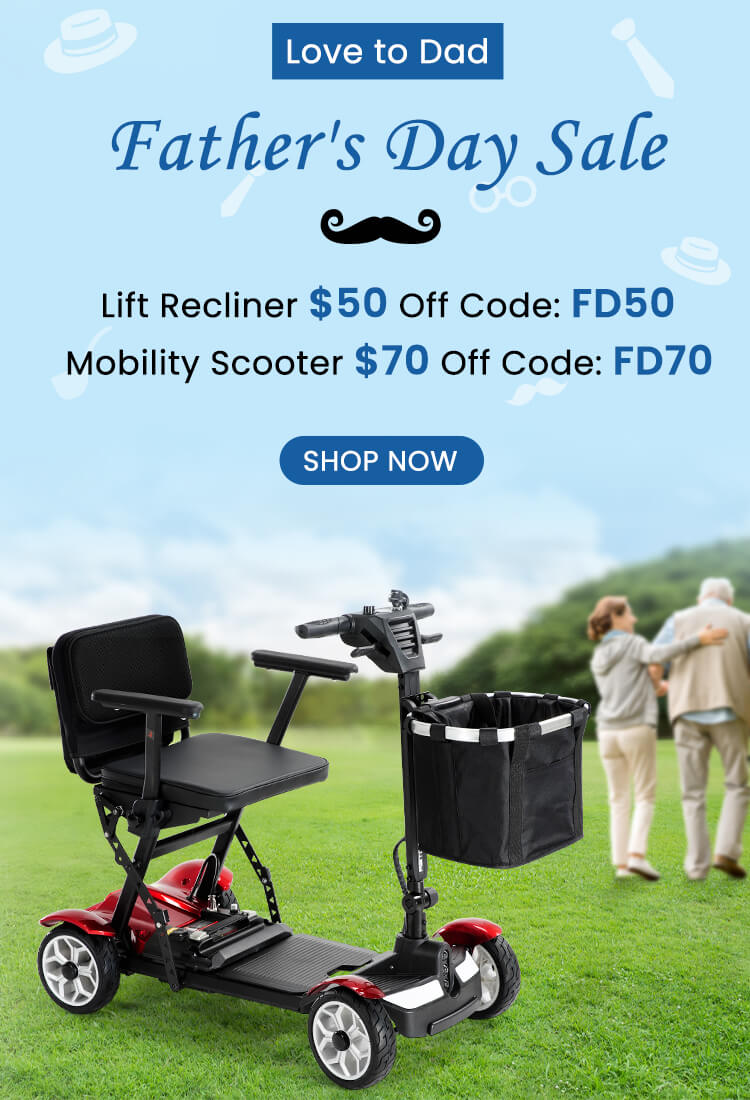 Father's day sale, $50 off lift recliner code: FD50, $70 off wheelchair and mobility scooter code: FD70